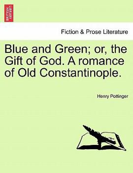 Paperback Blue and Green; Or, the Gift of God. a Romance of Old Constantinople. Book