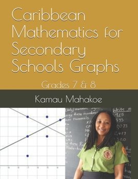 Paperback Caribbean Mathematics for Secondary Schools Graphs: Grades 7 & 8 Book