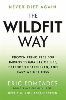 Paperback The Wildfit Way: Proven Principles for Improved Quality of Life, Extended Healthspan and Easy Weight Loss Book