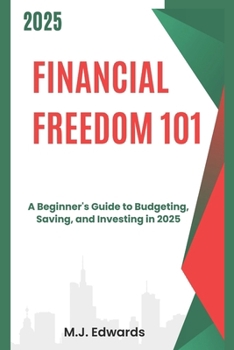 Paperback Financial Freedom 101: A Beginner's Guide to Budgeting, Saving, and Investing in 2025 Book