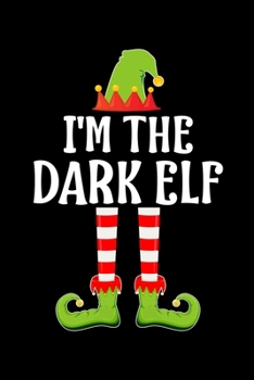 I'M THE DARK ELF: Blank Lined Family Matching Christmas Diary | Best Christmas gift Notebook And Journal | 6x9 Inch 120 Pages White Paper