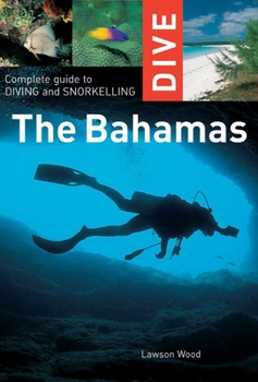 Paperback Dive the Bahamas: Complete Guide to Diving and Snorkelling Book