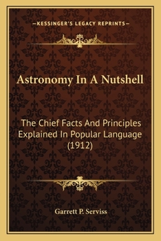 Paperback Astronomy In A Nutshell: The Chief Facts And Principles Explained In Popular Language (1912) Book