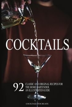 Paperback Cocktails: 92 Classic and Original Recipes for the Home Bartender. An ILLUSTRATED guide. Book