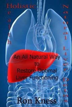 Paperback Natural Liver Detox: An All-Natural Way to Restore Optimal Liver Functioning Book