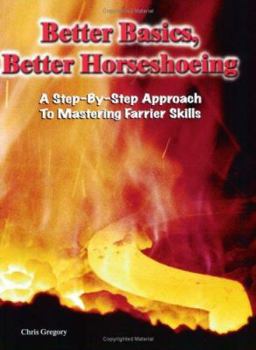 Spiral-bound Better Basics, Better Horseshoeing: A Step-By-Step Approach To Mastering Farrier Skills Book
