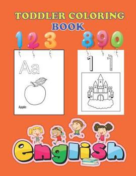 Paperback Toddler Coloring Book: An Activity Book for Toddlers and Preschool Kids to Learn the English Alphabet Letters from A to Z, Numbers 1-10, Pre- Book