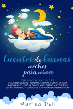 Cuentos de buenas noches para niños:: Una colección de historias, fábulas y cuentos para ayudar a los niños a conciliar el sueño y a tener un sueño prospero – Edades de 2 a 6 años (Spanish Edition)