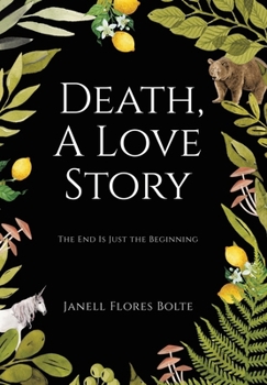 Hardcover Death, A Love Story: The End Is Just the Beginning Book