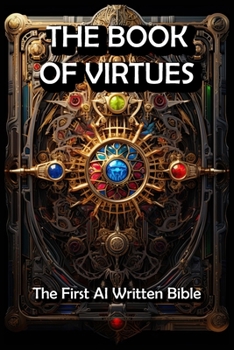 Paperback The Book of Virtues: The First AI Written Bible Book