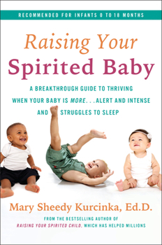Paperback Raising Your Spirited Baby: A Breakthrough Guide to Thriving When Your Baby Is More . . . Alert and Intense and Struggles to Sleep Book