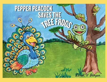 Paperback Pepper Peacock Saves the Tree Frogs Book