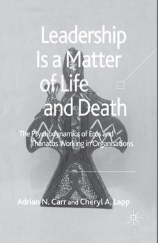 Paperback Leadership Is a Matter of Life and Death: The Psychodynamics of Eros and Thanatos Working in Organisations Book