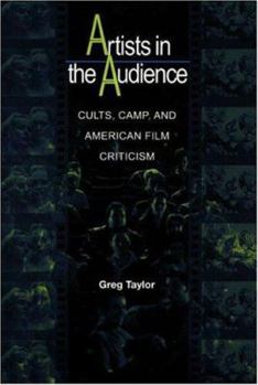 Hardcover Artists in the Audience: Cults, Camp, and American Film Criticism Book
