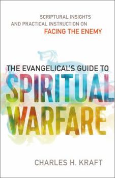 Paperback The Evangelical's Guide to Spiritual Warfare: Scriptural Insights and Practical Instruction on Facing the Enemy Book