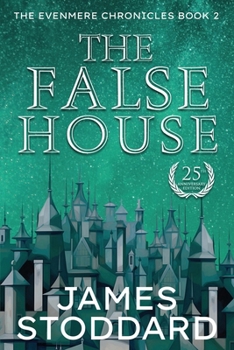 The False House - Book #2 of the Evenmere Chronicles