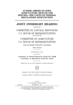 At risk: American jobs, agriculture, health, and species--the costs of federal regulatory dysfunction: joint oversight hearing