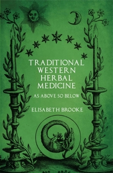 Paperback Traditional Western Herbal Medicine: As Above So Below Book