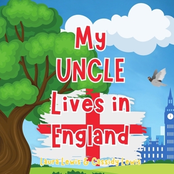 Paperback My Uncle Lives In England: A Children's Book For Families Who Live Far Apart, Perfect For Long-Distance Family Bonding Book