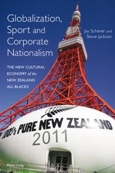 Paperback Globalization, Sport and Corporate Nationalism: The New Cultural Economy of the New Zealand All Blacks Book