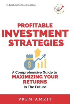 Paperback Profitable Investment Strategies: A Comprehensive Guide to Maximizing Your Returns Book