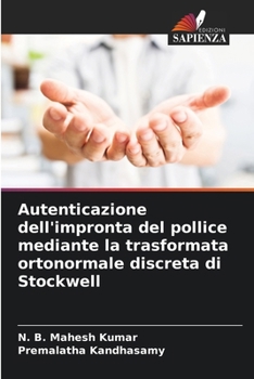 Autenticazione dell'impronta del pollice mediante la trasformata ortonormale discreta di Stockwell (Italian Edition)