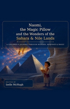 Naomi, The Magic Pillow and the Wonders of The Sahara Nile Lands