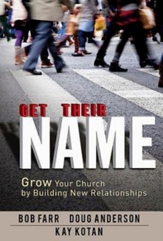 Paperback Get Their Name: Grow Your Church by Building New Relationships Book