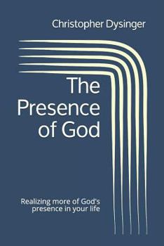 Paperback The Presence of God: Realizing More of God's Presence in Your Life Book