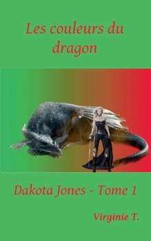 Paperback Les couleurs du dragon: Dakota Jones - Tome 1 [French] Book
