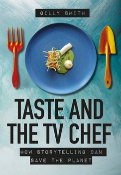 Paperback Taste and the TV Chef: How Storytelling Can Save the Planet Book