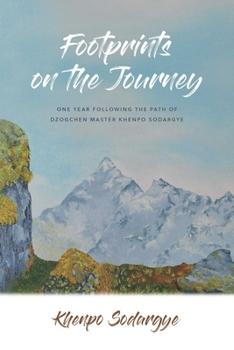 Paperback Footprints on the Journey: One Year Following the Path of Dzogchen Master Khenpo Sodargye Book