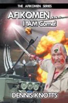 Paperback AFIKOMEN . . . I AM Come!: The Final Chapter of the Afikomen Series Book