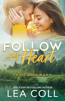 Follow My Heart: A Single Dad Second Chance Romance (The Calloways)