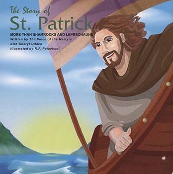 Hardcover The Story of St. Patrick: More Than Shamrocks and Leprechauns Book