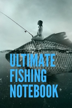 Paperback Ultimate Fishing notebook: Notebook For Serious Fisherman 120 pages (6"x 9") Book