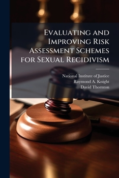 Paperback Evaluating and Improving Risk Assessment Schemes for Sexual Recidivism Book
