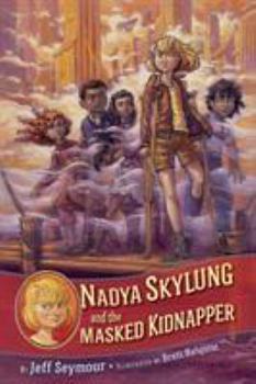 Nadya Skylung and the Masked Kidnapper - Book #2 of the Nadya Skylung