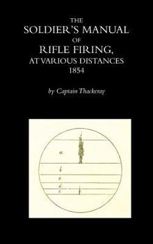 Paperback The Soldier's Manual of Rifle Firing at Various Distances Book