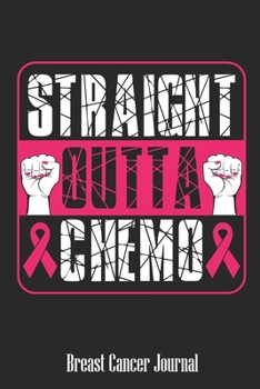 Paperback Straight Outta Chemo Breast Cancer Journal: Blank Lined Journal 6 x 9 Inch 118 Pages Notebook To Write in for Women Breast Cancer Awareness Encouragem Book