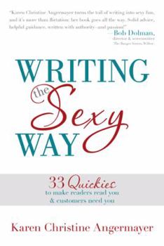 Paperback Writing the Sexy Way: 33 Quickies to Make Readers Read You and Customers Need You Book