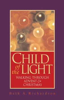 Paperback Child of the Light: Walking Through Advent & Christmas Book