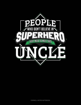 Paperback People Who Don't Believe In Superheroes Just Need To Meet This Uncle: Cornell Notes Notebook Book