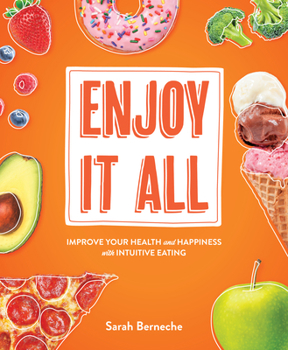 Paperback Enjoy It All: Improve Your Health and Happiness with Intuitive Eating Book
