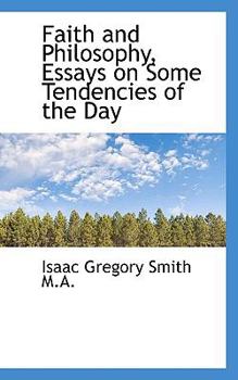 Faith and Philosophy, Essays on Some Tendencies of the Day