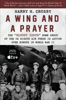 Paperback A Wing and a Prayer: The Bloody 100th Bomb Group of the Us Eighth Air Force in Action Over Europe in World War II Book