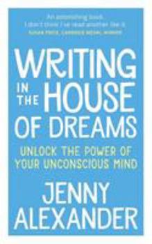 Paperback Writing in The House of Dreams: Unlock The Power of Your Unconscious Mind Book
