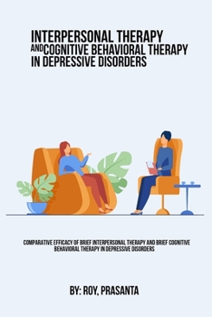 Paperback Comparative efficacy of brief interpersonal therapy and brief cognitive behavioral therapy in depressive disorders Book