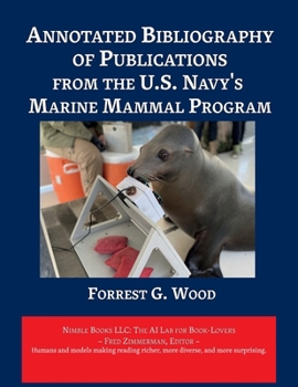Paperback Annotated Bibliography of Publications from the U.S. Navy's Marine Mammal Program Book