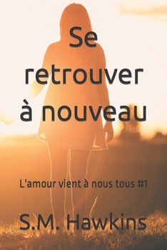 Paperback Se retrouver à nouveau: L'amour vient à nous tous #1 [French] Book